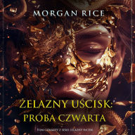 ¿elazny u¿cisk: Próba czwarta (Tom czwarty z serii ¿elazny u¿cisk): Cyfrowa narracja przy u¿yciu syntezowanego g¿osu