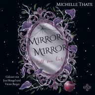 Mirror, Mirror, Tell me Lies: Düsteres Snow White-Retelling. Enemies-to-Lovers-Romantasy mit einem Dämonenprinzen und einer toughen Heldin.