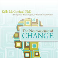 The Neuroscience of Change: A Compassion-Based Program for Personal Transformation