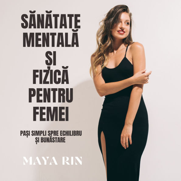 S¿n¿tate Mental¿ ¿i Fizic¿ Pentru Femei: Pa¿i Simpli Spre Echilibru ¿i Bun¿stare: Carti audio,Carti de dezvoltare personala in romana, Carti audio de dezvoltare personala, Dezvoltare personala pentru femei