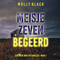 Meisje Zeven: Begeerd (Een Maya Gray FBI Thriller-Boek 7): Digitaal voorgelezen door een electronisch gegenereerde stem