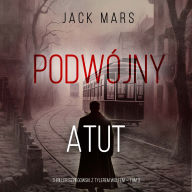 Podwójny atut (Thriller szpiegowski z Tylerem Wolfem - Tom 3): Cyfrowa narracja przy u¿yciu syntezowanego g¿osu