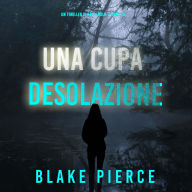 Una Cupa Desolazione (Un Thriller di Faith Bold - Libro 16): Narrato digitalmente con voce sintetizzata