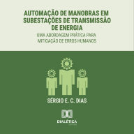 Automação de Manobras em Subestações de Transmissão de Energia: Uma abordagem prática para mitigação de erros humanos