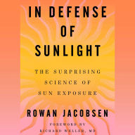 In Defense of Sunlight: The Surprising Science of Sun Exposure