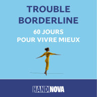 Trouble Borderline: 60 jours pour vivre mieux