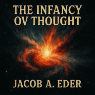 The Infancy Ov Thought