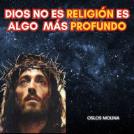 Dios no es religión es algo mucho más profundo