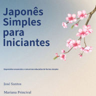 Japonês Simples para Iniciantes: Expressões essenciais e conversas educadas de forma simples