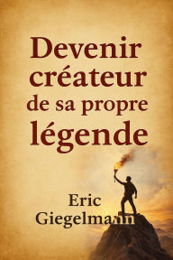 Devenir créateur de sa propre légende