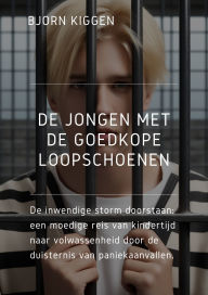 De jongen met de goedkope loopschoenen: De inwendige storm doorstaan: een moedige reis van kindertijd naar volwassenheid door de duisternis van paniekaanvallen.
