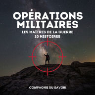 Opérations Militaires - 10 histoires: Les Maîtres de la guerre