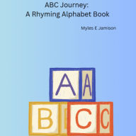 ABC Journey: A Rhyming Alphabet Book