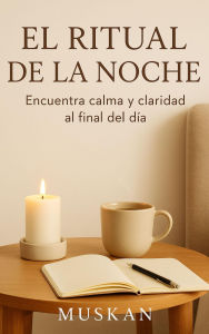 El Ritual de la Noche: Encuentra calma y claridad al final del día