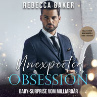 Unexpected Obsession: Baby-Surprise vom Milliardär