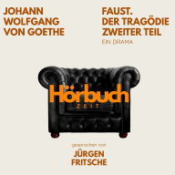 Faust. Der Tragödie Zweiter Teil. Ein Drama.: Hörbuchzeit: Klassiker der Weltliteratur
