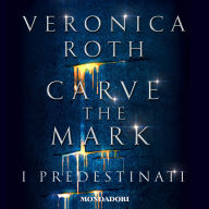 Carve the Mark - I predestinati