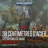 Warhammer 40.000: Les Fantômes de Gaunt 06: 30 centimètres d'acier