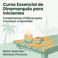 Curso Essencial de Dinamarquês para Iniciantes: Fundamentos Práticos para Começar a Aprender
