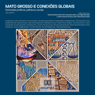 Mato Grosso e conexões globais: Entremeios jurídicos, políticos e sociais - Volume 2