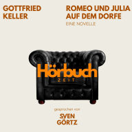 Romeo und Julia auf dem Dorfe. Eine Novelle.: Hörbuchzeit: Klassiker der Weltliteratur