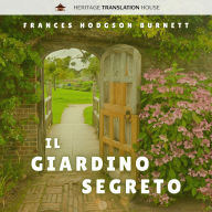 Il Giardino Segreto: Una traduzione moderna e accessibile di un classico senza tempo della letteratura per bambini