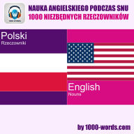 Nauka angielskiego podczas snu - 1000 niezb¿dnych rzeczowników: 1000 niezb¿dnych rzeczowników