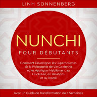 Nunchi pour Débutants: Comment Développer les Superpouvoirs de la Philosophie de Vie Coréenne et les Appliquer Habilement au Quotidien, en Relations et au Travail - Avec un Guide de Transformation de 4 Semaines