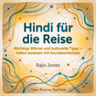 Hindi für die Reise: Wichtige Wörter und kulturelle Tipps - Indien bereisen mit Grundwortschatz