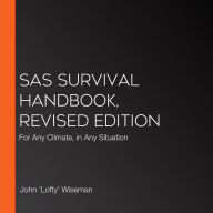 SAS Survival Handbook, Revised Edition: For Any Climate, in Any Situation