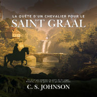 La Quête d'un chevalier pour le Saint Graal