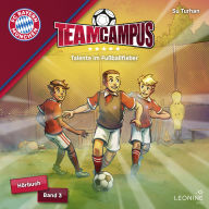 FC Bayern Team Campus - Talente im Fußballfieber (Band 3)
