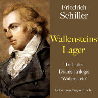 Friedrich Schiller: Wallensteins Lager: Teil 1 der Dramentrilogie Wallenstein