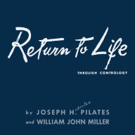 Return to Life Through Contrology