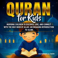 Quran for Kids: Inspiring Children to Discover, Love, and Connect with the Holy Book of Allah: An Engaging Introduction to Islam