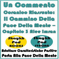 Un Commento Coranico Riassunto: Il Cammino Della Pace Della Mente - Capitolo 3 Alee Imran: Adottare Caratteristiche Positive Porta Alla Pace Della Mente