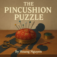 The Pincushion Puzzle: A Cozy Mystery of Pointed Problems and a Stuck Suspect: Some pins point the way... others point to murder