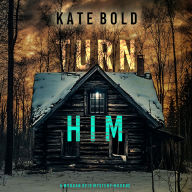 Turn Him (A Morgan Reid FBI Suspense Thriller-Book Three)