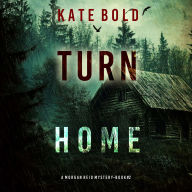 Turn Home (A Morgan Reid FBI Suspense Thriller-Book Two)