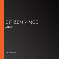 Citizen Vince: A Novel