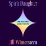 Spirit Daughter: Own Your Power, Change Your Life