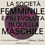 La società femminile è più evoluta di quella femminile