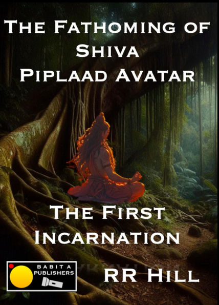 Fathoming of Shiva, The - Piplaad Avatar: The first incarnation of Shiva