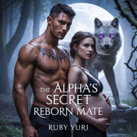 The Alpha's Secret Reborn Mate: Alpha King's Second Chance Pregnant Rejected Mate