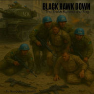 Black Hawk Down The Truth Behind the Fog: The Ghosts of MOG