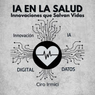 IA en la Salud: Innovaciones que Salvan Vidas