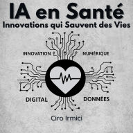IA en Santé: Innovations qui Sauvent des Vies