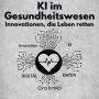 KI im Gesundheitswesen: Innovationen, die Leben retten