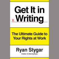 Get It in Writing: The Ultimate Guide to Your Rights at Work