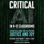 Critical AI in K-12 Classrooms: A Practical Guide for Cultivating Justice and Joy
